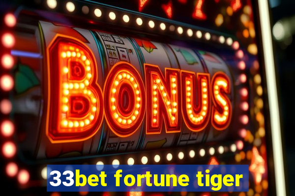 33bet fortune tiger